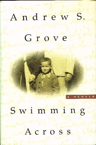 [Book #37010] Swimming Across: A Memoir. Andrew S. Grove.