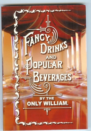 Fancy Drinks and Popular Beverages, by the Only William. William Schmidt.