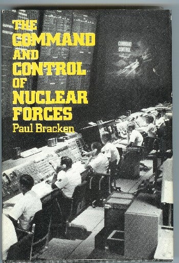 [Book #47150] The Command and Control of Nuclear Forces. Paul J. Bracken.