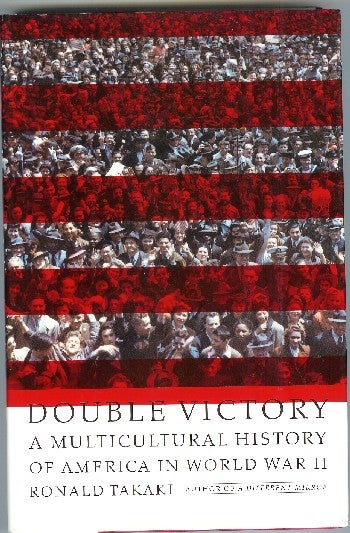 [Book #47385] Double Victory: A Multicultural History of America in World War II. Ronald Takaki.