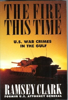 [Book #47391] The Fire This Time: U.S. War Crimes in the Gulf. Ramsey Clark