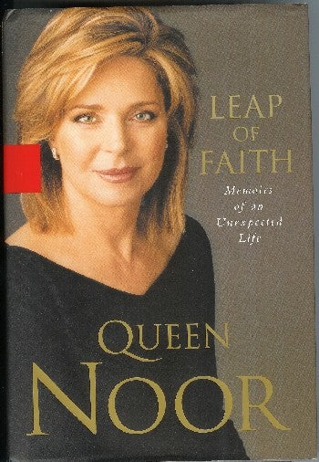 [Book #47401] Leap of Faith: Memoirs of an Unexpected Life. Queen Noor, King of Jordan, Consort of Hussein.