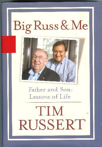 [Book #49370] Big Russ and Me; Father and Son: Lessons of Life. Tim Russert.