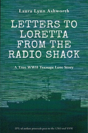 [Book #56545] Letters to Loretta from the Radio Shack: A True WWII Teenage Love Story....